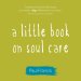 Little Book On Soul Care, A