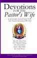 Devotions for the Pastor's Wife: By the Executive Team of Pastors' Wives Arise Network International