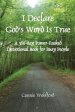 I Declare God's Word Is True: A 366-day Power-Packed Devotional Book for Busy People