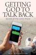 Getting God to Talk Back: Secrets of the Lord's Prayer