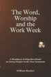 The Word, Worship and the Work Week: A Monday to Friday Devotional on Every Chapter in the New Testament