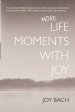 More Life Moments with Joy: Take another moment for Joy in your day.