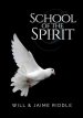 School of the Spirit: Basic Training for Spirit-Filled Ministry Teams