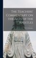 The Teachers' Commentary on the Acts of the Apostles [microform]