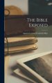 The Bible Exposed [microform]