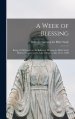 A Week of Blessing [microform] : Being a Full Report on the Believers' Meeting for Bible Study Held at Niagara-on-the-Lake (Ontario), July 10-17, 1890