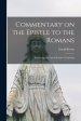 Commentary on the Epistle to the Romans: Embracing the Latest Results of Criticism