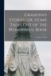 Grandpa's Stories, or, Home Talks out of the Wonderful Book [microform]