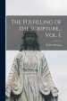 The Fulfilling of the Scripture... Vol. I.