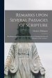 Remarks Upon Several Passages of Scripture : Rectifying Some Errors in the Hebrew Text; Pointing out Several Mistakes in the Versions...