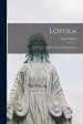 Loyola : and Jesuitism in Its Rudiments