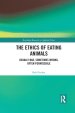 The Ethics of Eating Animals: Usually Bad, Sometimes Wrong, Often Permissible