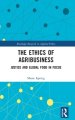 The Ethics of Agribusiness: Justice and Global Food in Focus