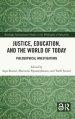 Justice, Education, and the World of Today: Philosophical Investigations