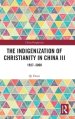 The Indigenization of Christianity in China III: 1927-2000