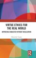 Virtue Ethics for the Real World: Improving Character without Idealization