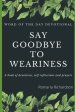 Word Of The Day Devotional: Saying Goodbye To Weariness