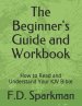 The Beginner's Guide and Workbook: How to Read and Understand Your KJV Bible