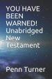 YOU HAVE BEEN WARNED! Unabridged New Testament