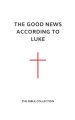 The Good News According to Luke: The Bible Collection (NET)