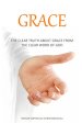 Grace: The Clear Truth About Grace From The Clear Word of GOD