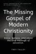 The Missing Gospel of Modern Christianity: Know, believe, and share the true message of salvation.