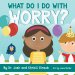 What Do I Do with Worry?