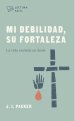 Mi debilidad, Su fortaleza