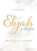 Elijah - Teen Girls' Bible Study Book