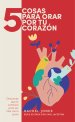 5 razones para orar por tu corazón