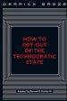 How to Opt-Out of the Technocratic State