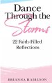 Dance Through the Storms: 22 Faith-Filled Reflections