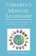 Children's Ministry Leadership: Recruiting and Training Children's Ministry Leaders