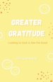 Greater Gratitude: Looking to God to See the Good