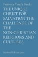 THE UNIQUE CHRIST FOR SALVATION THE CHALLENGE OF THE NON-CHRISTIAN RELIGIONS AND CULTURES: Revised Edition 2019