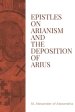 Epistles on Arianism and the deposition of Arius