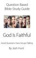 Question-based Bible Study Guide--God Is Faithful: Good Questions Have Groups Talking