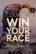 Stay the Course...Win Your Race