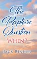 The Rapture Question: When?