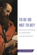 To Be or Not to Be?: Women in Ministry and Leadership