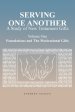 Serving One Another: A Study of New Testament Gifts: Volume One: Foundations and The Motivational Gifts