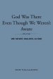 God Was There Even Though We Weren't Aware: We never walked alone