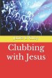 Clubbing with Jesus