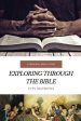 Exploring Through the Bible: A Personal Bible Study