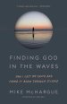 Finding God in the Waves: How I Lost My Faith and Found It Again Through Science