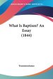 What Is Baptism? An Essay (1844)