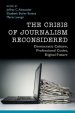 The Crisis of Journalism Reconsidered: Democratic Culture, Professional Codes, Digital Future