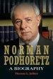 Norman Podhoretz: A Biography