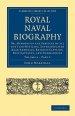 Royal Naval Biography: Or, Memoirs of the Services of All the Flag-Officers, Superannuated Rear-Admirals, Retired-Captains, Post-Captains, an