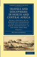 Travels and Discoveries in North and Central Africa: Being a Journal of an Expedition Undertaken Under the Auspices of H.B.M.'s Government, in the Ye